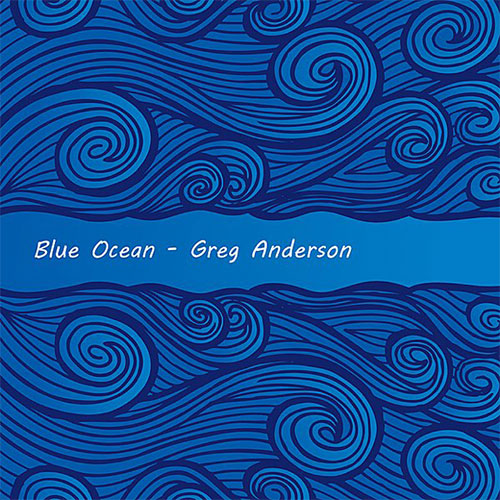 Blue-Ocean-by-Greg-Anderson-Album-Cover