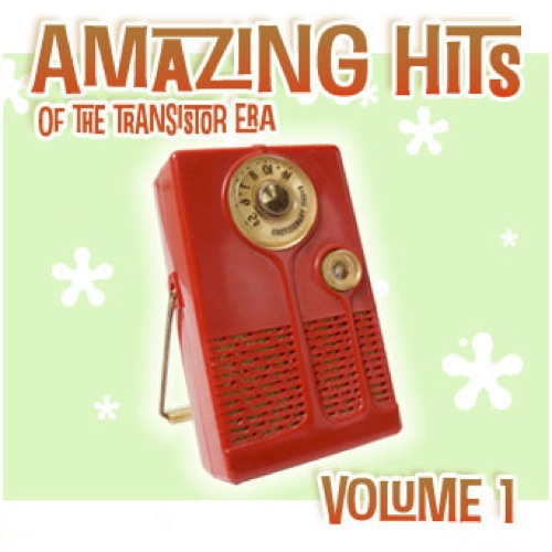 Amazing Hits of the Transistor Era, Vol. 1