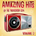 Amazing Hits of the Transistor Era Vol 2_Various_2007