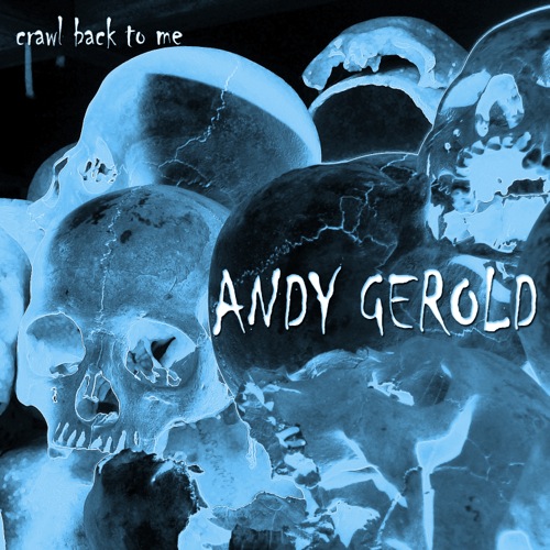 Crawl Back To Me_Andy Gerold_2009