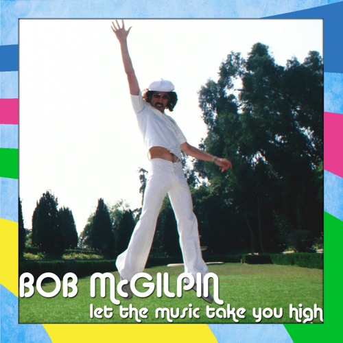 Bob McGilpin Let The Music Tak You High Album Cover