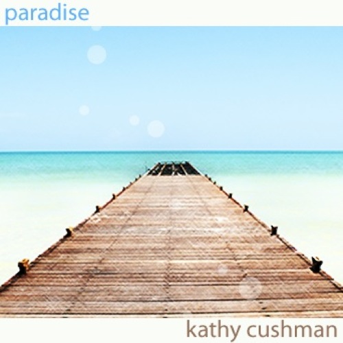 Paradise_Kathy Cushman_2007