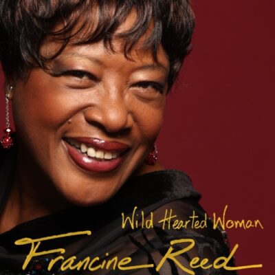 Wild Hearted Woman Francine Reed 2015 Album Cover