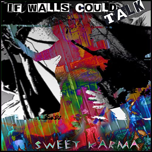 web_Sweet Karma_If Walls Could Talk_2017
