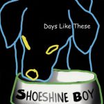 Days Like These_Shoeshine Boy_2018