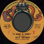 I Had A Girl bu Ray Zeiner 45 Label