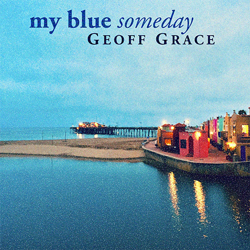 My Blue Someday Geoff Grace - Featured Image