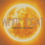 Presence of a Man by White Heat Album Cover