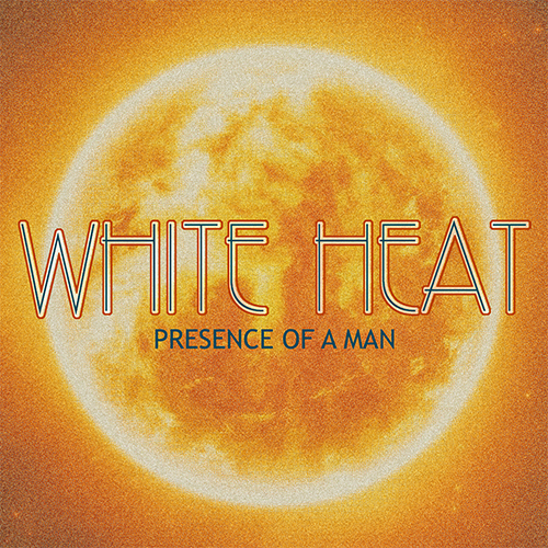 White Heat Presence of a Man