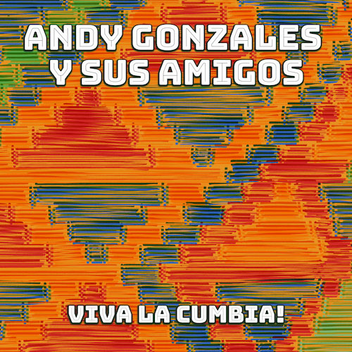 Andy Gonzalez Y Sus Amigos Viva La Cumbia