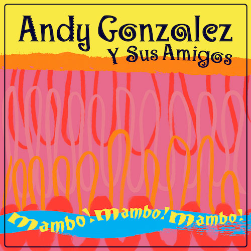 Andy Gonzalez Y Sus Amigos Mambo! Mambo! Mambo!