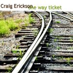 One Way Ticket Craig Erickson 2009 Album Cover