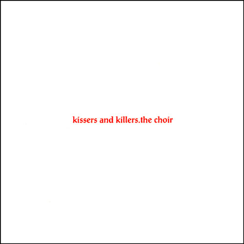 The Choir Kissers and Killers Album Cover