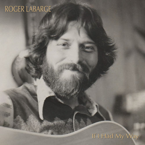 Roger LaBarge If I Had My Way Album Cover