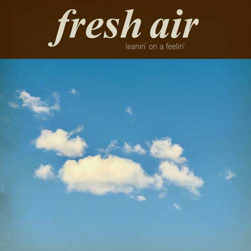 Fresh-Air-Leanin'-On-A-Feelin'-Album-Cover-web