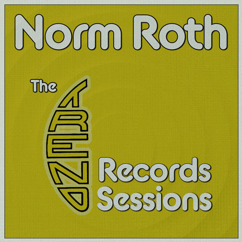 Norm Roth The Trend Records Sessions Album Cover
