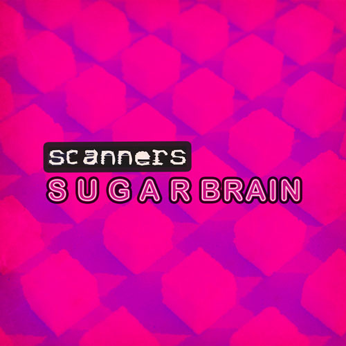 Scanners-Sugar-Brain-Album-Cover