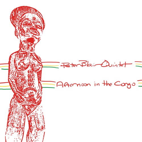 Afternoon-In-The-Congo_Peter-Blair-Quintet_2010