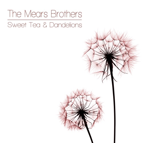 Sweet-Tea-Dandelions_The-Mears-Brothers_2015