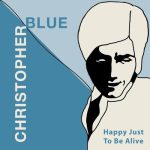 Christopher-Blue-Happy-Just-To-Be-Alive-Album-Cover