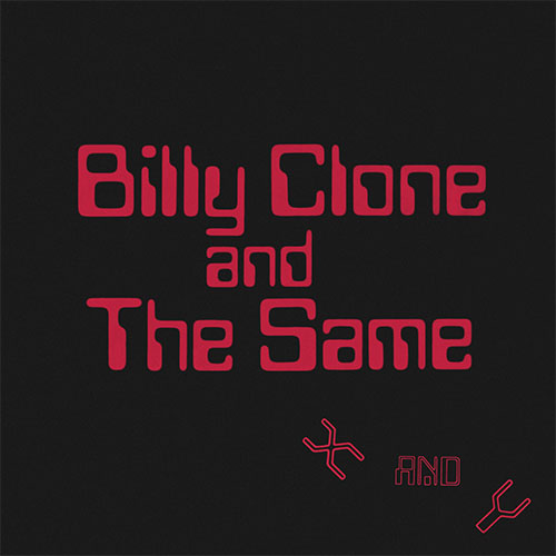 Billy-Clone-and-The-Same-X-and-Y-Album