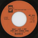 A vinyl record labeled "WHAT I GOT, I GOT (AND AIN'T GONNA LOSE)" by Maurice, released in 1971 by Grass-Of-Home Production; track length is 2:47.