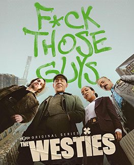 Four people in business attire stand in front of tall buildings; graffiti above them reads "F*CK THOSE GUYS." Embracing a new life against the urban backdrop, their determined stances hint at ambition and reinvention. Text below says "THE WESTIES" and "MG+ ORIGINAL SERIES.