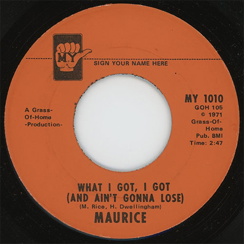 A vinyl record labeled "WHAT I GOT, I GOT (AND AIN'T GONNA LOSE)" by Maurice, a Lost Soul Great of the Boston Soul scene, released in 1971 by Grass-Of-Home; duration 2:47.